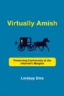 Virtually Amish : Preserving Community at the Internet's Margins - eBook