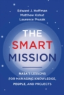 The Smart Mission : NASA's Lessons for Managing Knowledge, People, and Projects - eBook