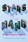 Stars in Your Hand : A Guide to 3D Printing the Cosmos - eBook