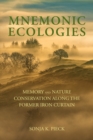 Mnemonic Ecologies : Memory and Nature Conservation along the Former Iron Curtain - eBook