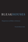 Bleak Houses : Disappointment and Failure in Architecture - Book
