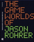 The Game Worlds of Jason Rohrer - Book