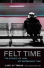 Felt Time : The Science of How We Experience Time - Book