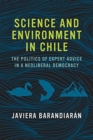 Science and Environment in Chile : The Politics of Expert Advice in a Neoliberal Democracy - Book