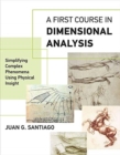 A First Course in Dimensional Analysis : Simplifying Complex Phenomena Using Physical Insight - Book