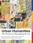 Urban Humanities : New Practices for Reimagining the City - Book