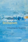Language in Development : A Crosslinguistic Perspective - Book