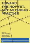 Toward the Not-Yet : Art as Public Practice - Book