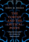 The Cortex and the Critical Point : Understanding the Power of Emergence - Book