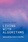 Living with Algorithms : Agency and User Culture in Costa Rica - Book