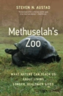 Methuselah's Zoo : What Nature Can Teach Us about Living Longer, Healthier Lives - Book