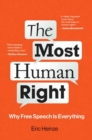 The Most Human Right : Why Free Speech Is Everything - Book