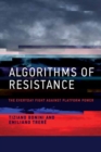 Algorithms of Resistance : The Everyday Fight against Platform Power - Book