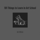 101 Things to Learn in Art School - Book