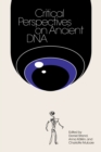 Critical Perspectives on Ancient DNA - Book