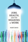 Jobs, Health, and the Meaning of Work - Book