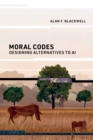 Moral Codes : Designing Alternatives to AI - Book
