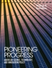 Pioneering Progress : American Science, Technology, and Innovation Policy - Book