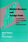 Market Structure and Foreign Trade : Increasing Returns, Imperfect Competition, and the International Economy - Book