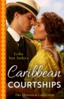The Historical Collection: Caribbean Courtships : Compromised into a Scandalous Marriage / Alliance with His Stolen Heiress - Book