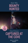 Bounty Hunted / Captured At The Cove : Bounty Hunted (Marshals of Mesa Point) / Captured at the Cove (A Discovery Bay Novel) - Book
