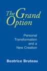 Grand Option, The : Personal Transformation and a New Creation - eBook