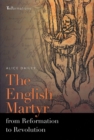 The English Martyr from Reformation to Revolution - eBook
