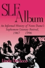 SLF Album : An Informal History of Notre Dame's Sophomore Literary Festival 1967-1996 - eBook