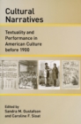 Cultural Narratives : Textuality and Performance in American Culture before 1900 - eBook