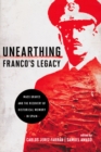 Unearthing Franco's Legacy : Mass Graves and the Recovery of Historical Memory in Spain - eBook