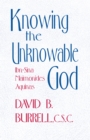 Knowing the Unknowable God : Ibn-Sina, Maimonides, Aquinas - eBook