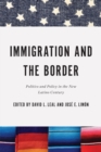 Immigration and the Border : Politics and Policy in the New Latino Century - eBook