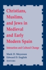 Christians, Muslims, and Jews in Medieval and Early Modern Spain : Interaction and Cultural Change - eBook