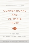 Conventional and Ultimate Truth : A Key for Fundamental Theology - eBook