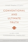 Conventional and Ultimate Truth : A Key for Fundamental Theology - eBook