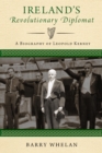 Ireland's Revolutionary Diplomat : A Biography of Leopold Kerney - eBook