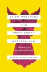 Erich Przywara and Postmodern Natural Law : A History of the Metaphysics of Morals - eBook