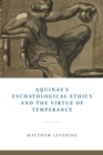 Aquinas's Eschatological Ethics and the Virtue of Temperance - eBook