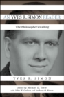 An Yves R. Simon Reader : The Philosopher's Calling - eBook