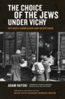 Choice of the Jews under Vichy, The : Between Submission and Resistance - eBook
