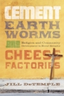Cement, Earthworms, and Cheese Factories : Religion and Community Development in Rural Ecuador - eBook