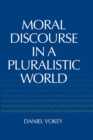 Moral Discourse in a Pluralistic World - eBook