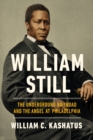 William Still : The Underground Railroad and the Angel at Philadelphia - eBook