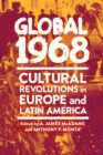 Global 1968 : Cultural Revolutions in Europe and Latin America - eBook