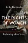 The Rights of Women : Reclaiming a Lost Vision - Book