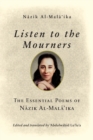 Listen to the Mourners : The Essential Poems of Nazik Al-Mala’ika - Book