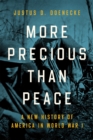 More Precious than Peace : A New History of America in World War I - Book
