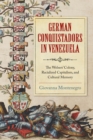German Conquistadors in Venezuela : The Welsers' Colony, Racialized Capitalism, and Cultural Memory - eBook