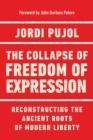 The Collapse of Freedom of Expression : Reconstructing the Ancient Roots of Modern Liberty - eBook