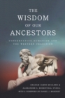 The Wisdom of Our Ancestors : Conservative Humanism and the Western Tradition - eBook